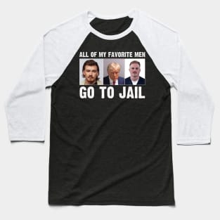 Funny All Of My Favorite Men Go To Jail Baseball T-Shirt